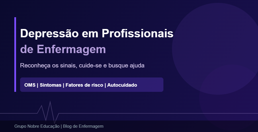 Depressão em Profissionais de Enfermagem: Reconheça, Cuide-se e Busque Ajuda
