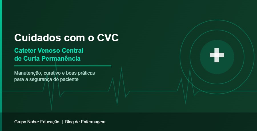 Cuidados com o Cateter Venoso Central de Curta Permanência (CVC)