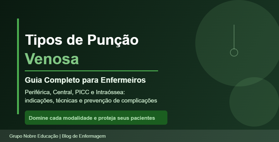 Por Que o Enfermeiro Deve Dominar os Diferentes Tipos de Punção Venosa?